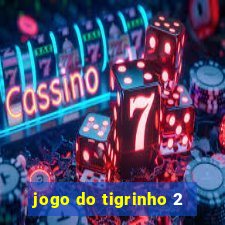 jogo do tigrinho 2